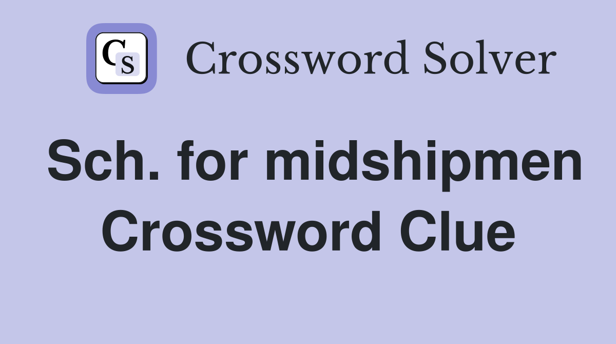 Sch. for midshipmen Crossword Clue