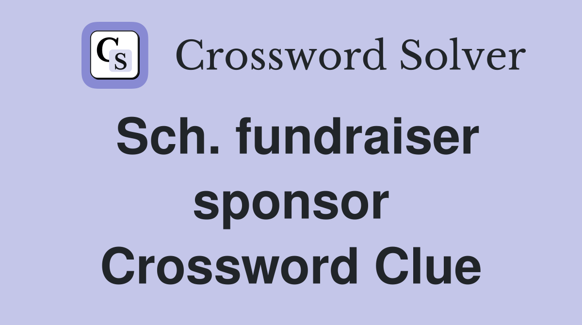 Sch. fundraiser sponsor Crossword Clue