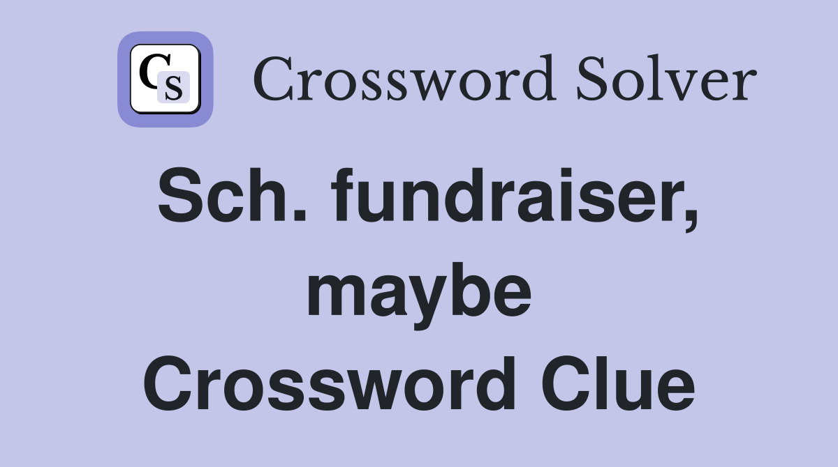 Sch. fundraiser, maybe Crossword Clue