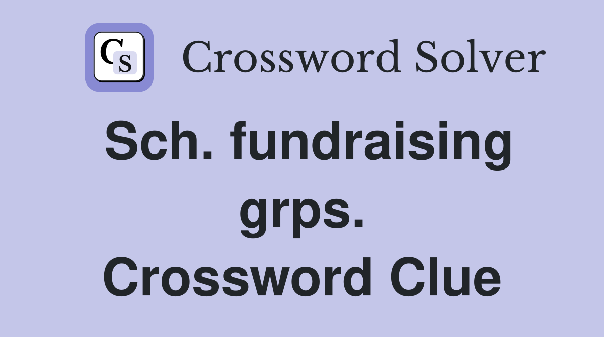 Sch. fundraising grps. Crossword Clue
