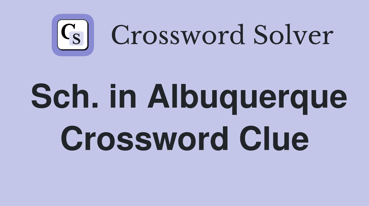 Sch. in Albuquerque Crossword Clue