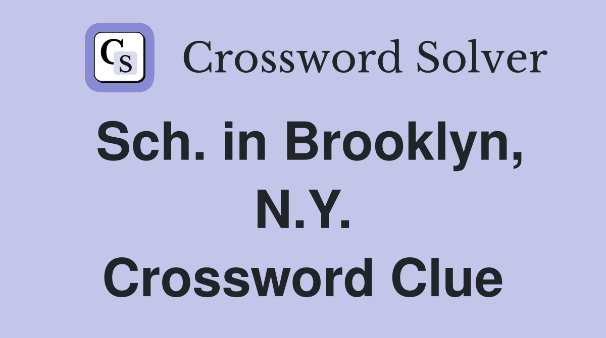 Sch. in Brooklyn, N.Y. Crossword Clue