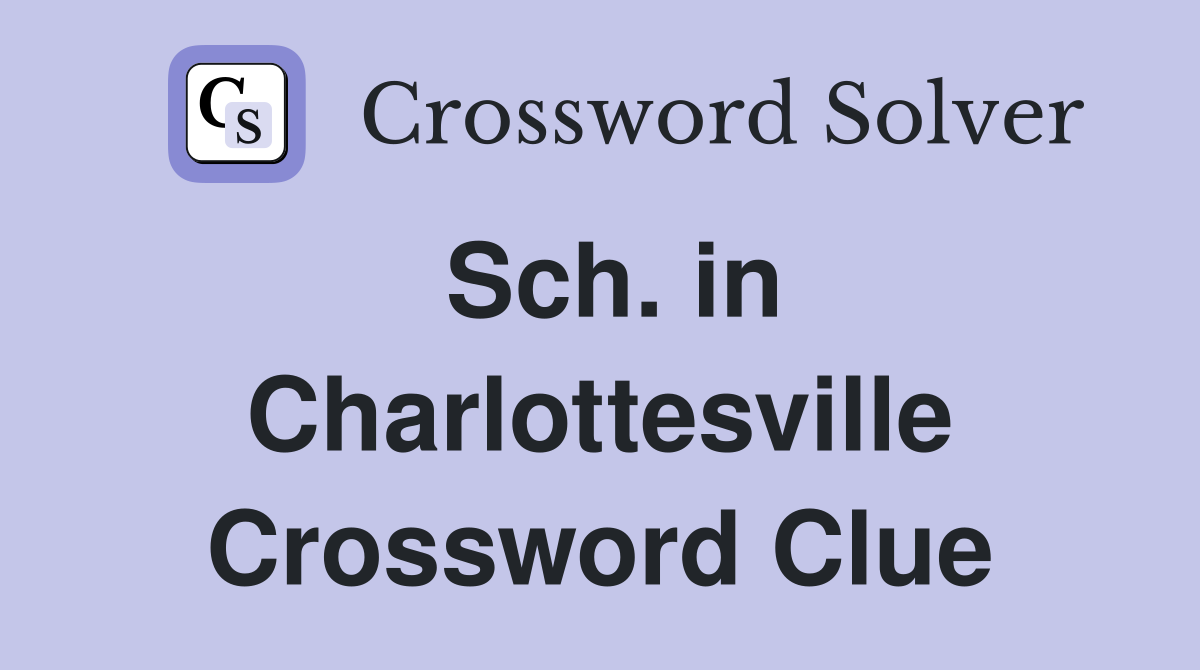 Sch. in Charlottesville Crossword Clue