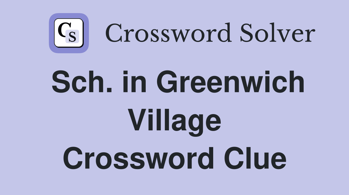Sch. in Greenwich Village Crossword Clue