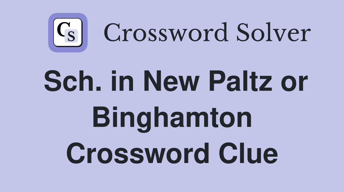 Sch. in New Paltz or Binghamton Crossword Clue