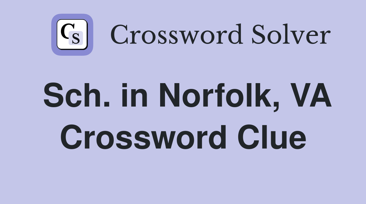 Sch. in Norfolk, VA Crossword Clue