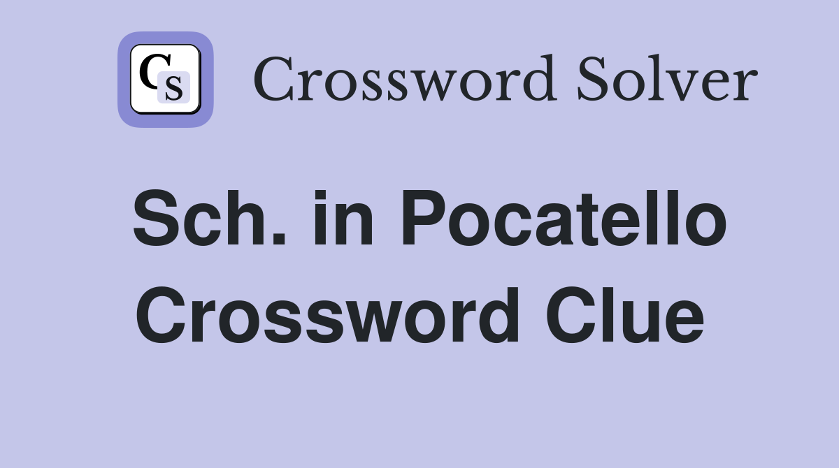 Sch. in Pocatello Crossword Clue