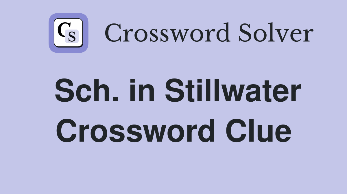 Sch. in Stillwater Crossword Clue