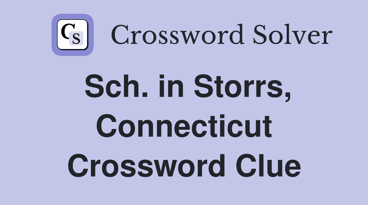 Sch. in Storrs, Connecticut Crossword Clue