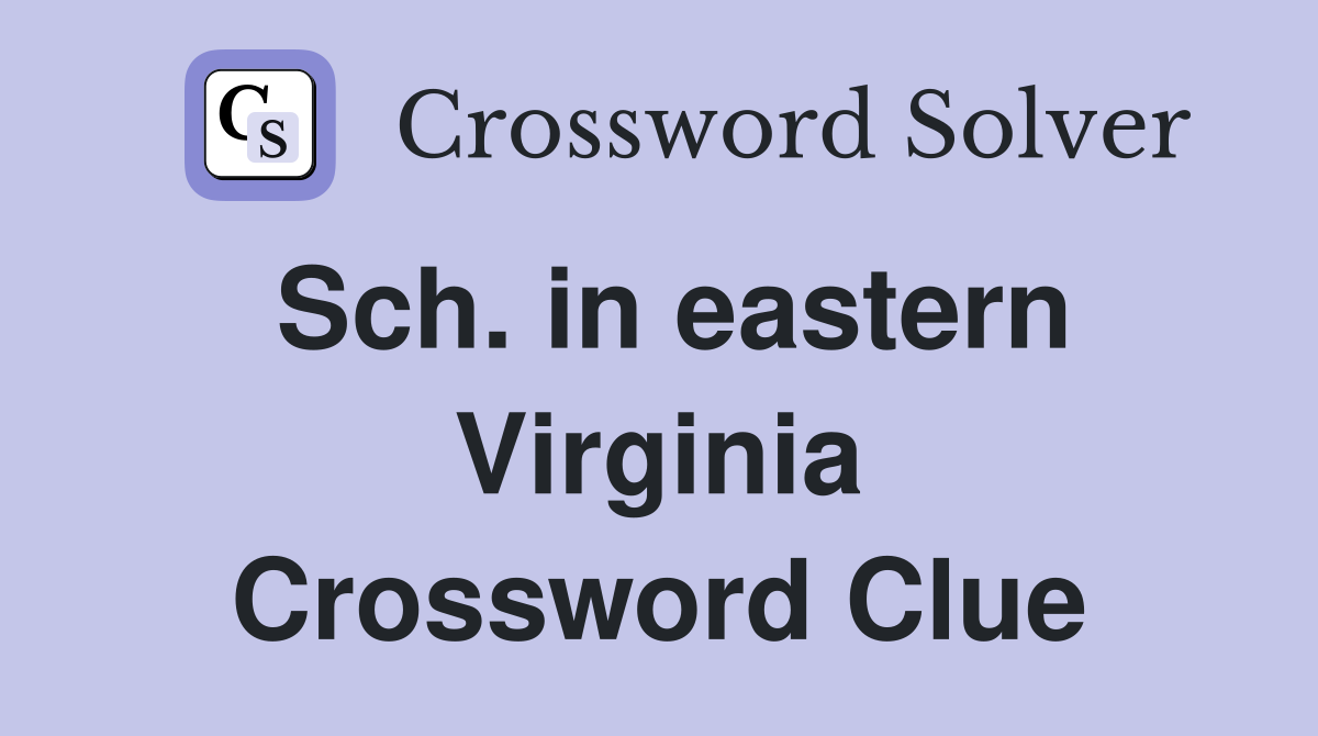 Sch. in eastern Virginia Crossword Clue