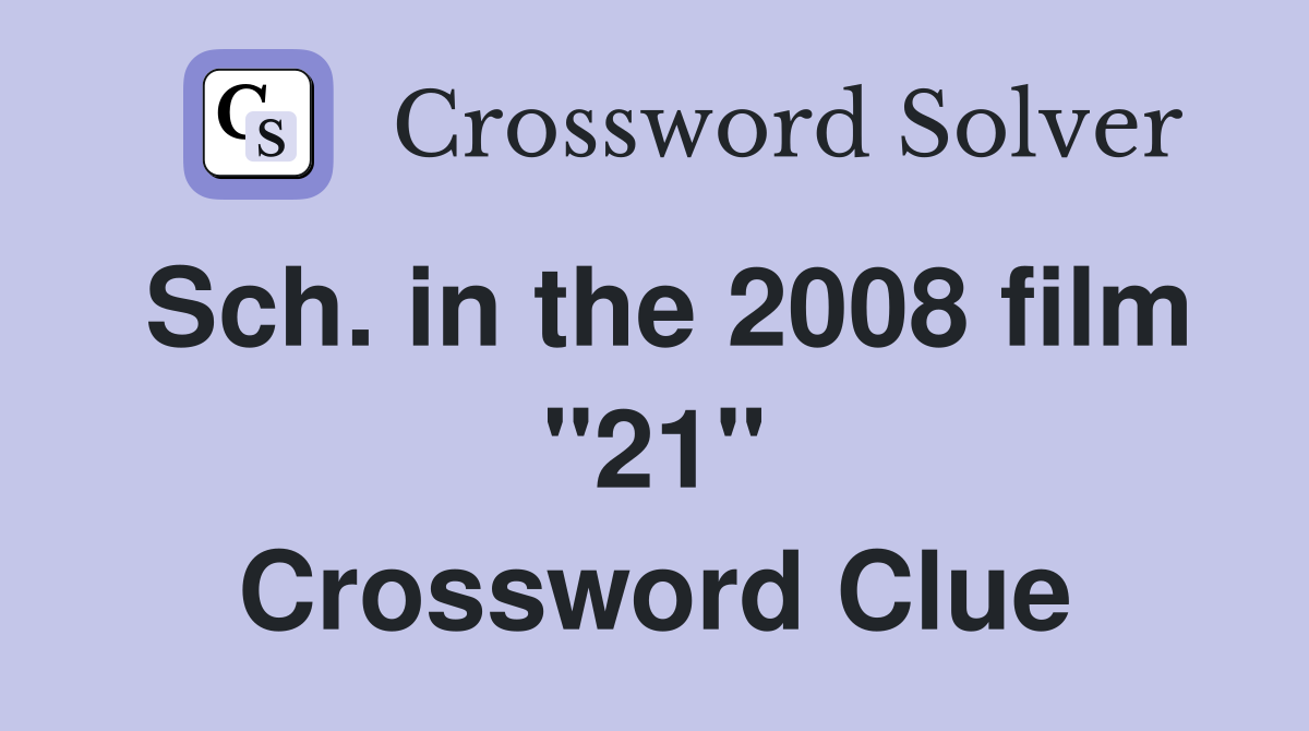 Sch. in the 2008 film "21" Crossword Clue