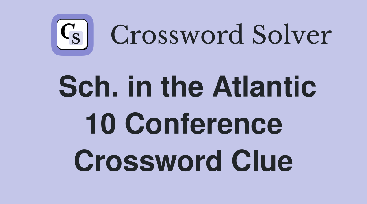 Sch. in the Atlantic 10 Conference Crossword Clue