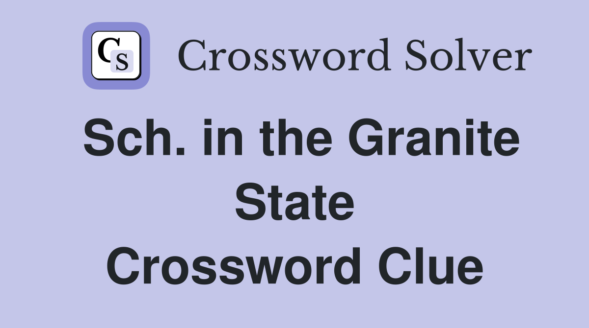 Sch. in the Granite State Crossword Clue