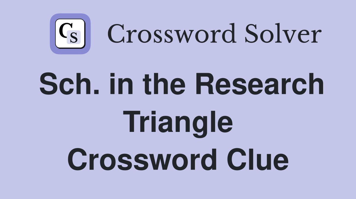 Sch. in the Research Triangle Crossword Clue