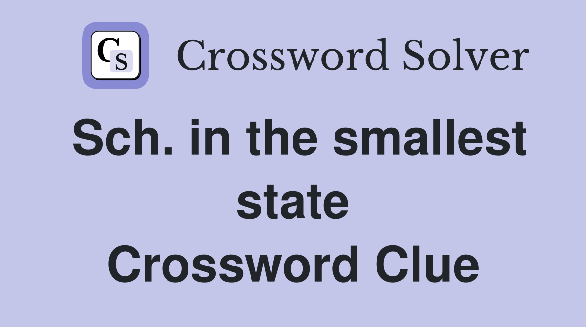 Sch. in the smallest state Crossword Clue