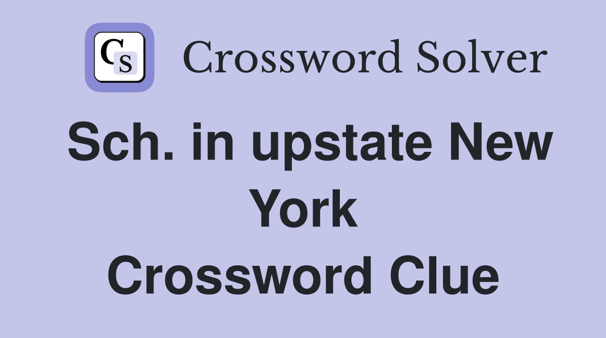Sch. in upstate New York Crossword Clue