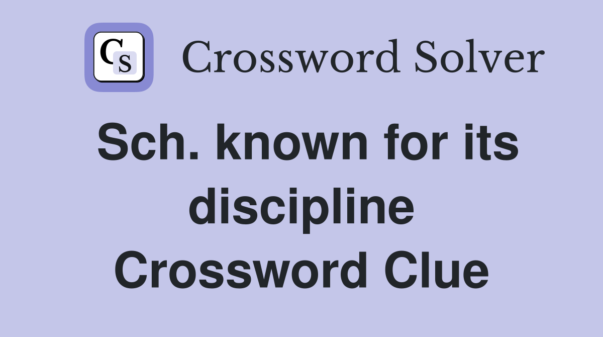 Sch. known for its discipline Crossword Clue