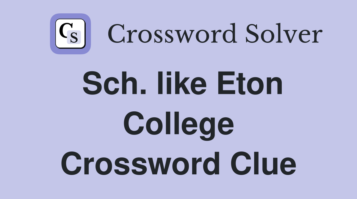 Sch. like Eton College Crossword Clue