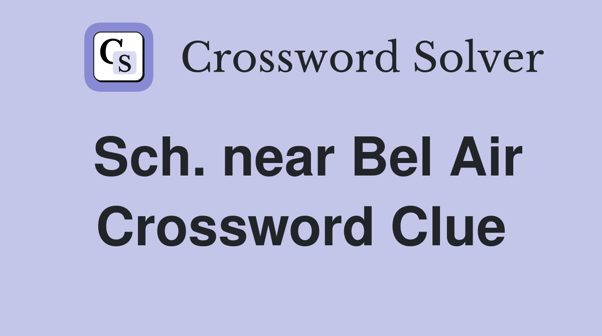 Sch. near Bel Air Crossword Clue