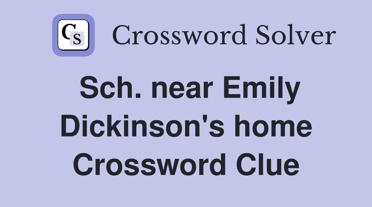Sch. near Emily Dickinson's home Crossword Clue
