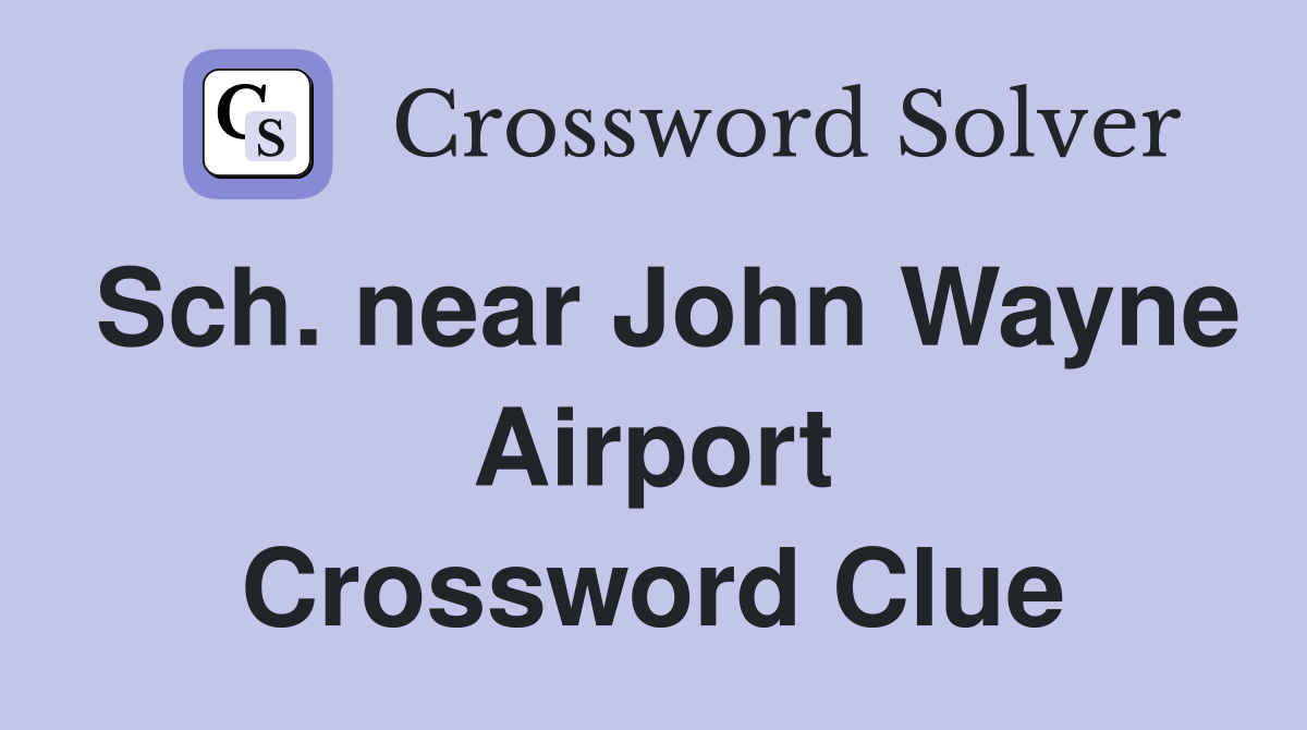 Sch. near John Wayne Airport Crossword Clue