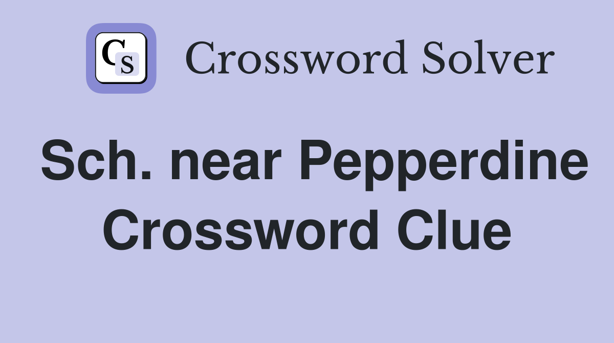 Sch. near Pepperdine Crossword Clue