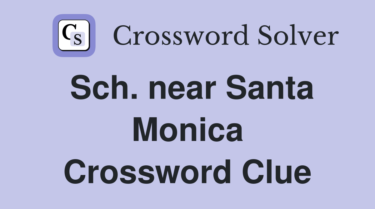 Sch. near Santa Monica Crossword Clue