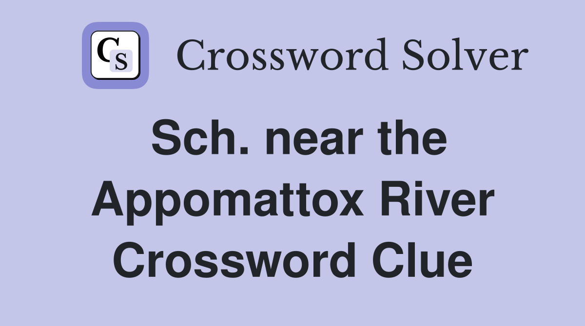 Sch. near the Appomattox River Crossword Clue