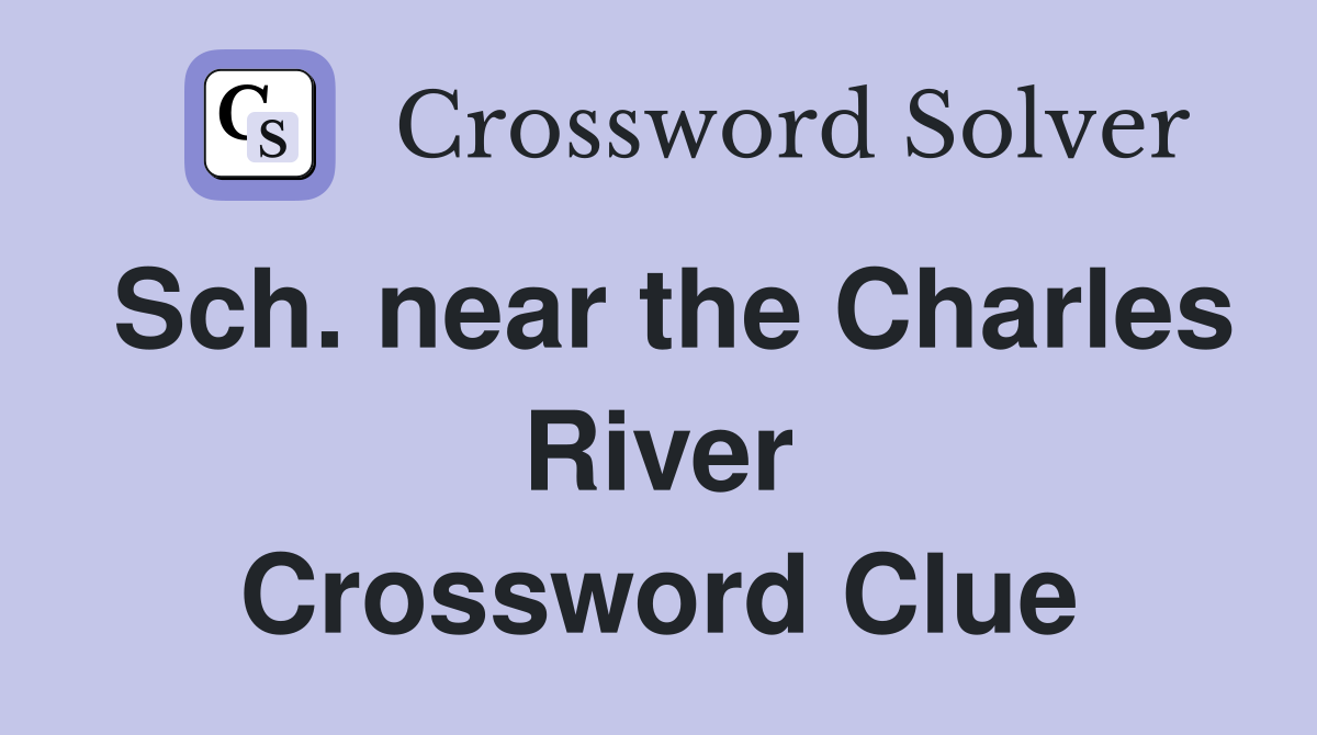 Sch. near the Charles River Crossword Clue