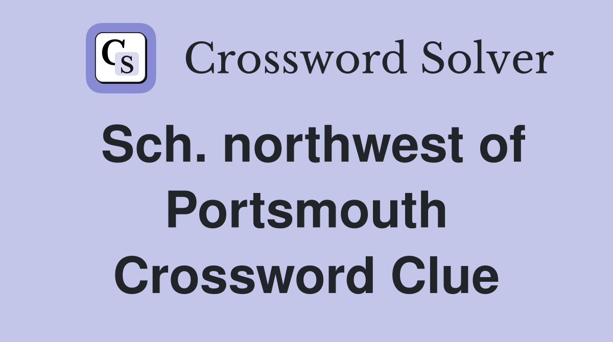 Sch. northwest of Portsmouth Crossword Clue