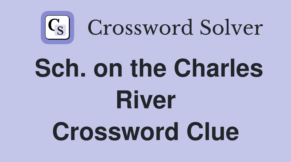 Sch. on the Charles River Crossword Clue