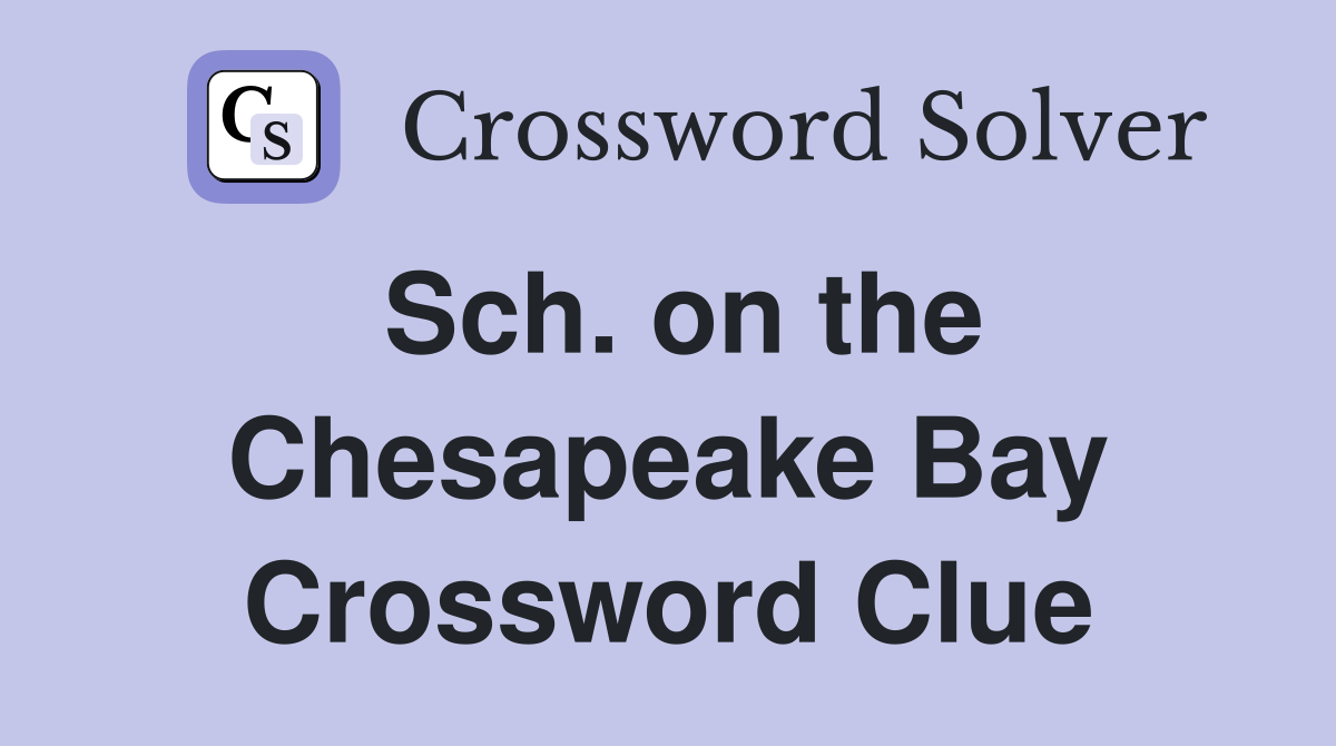 Sch. on the Chesapeake Bay Crossword Clue