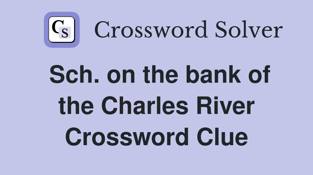 Sch. on the bank of the Charles River Crossword Clue