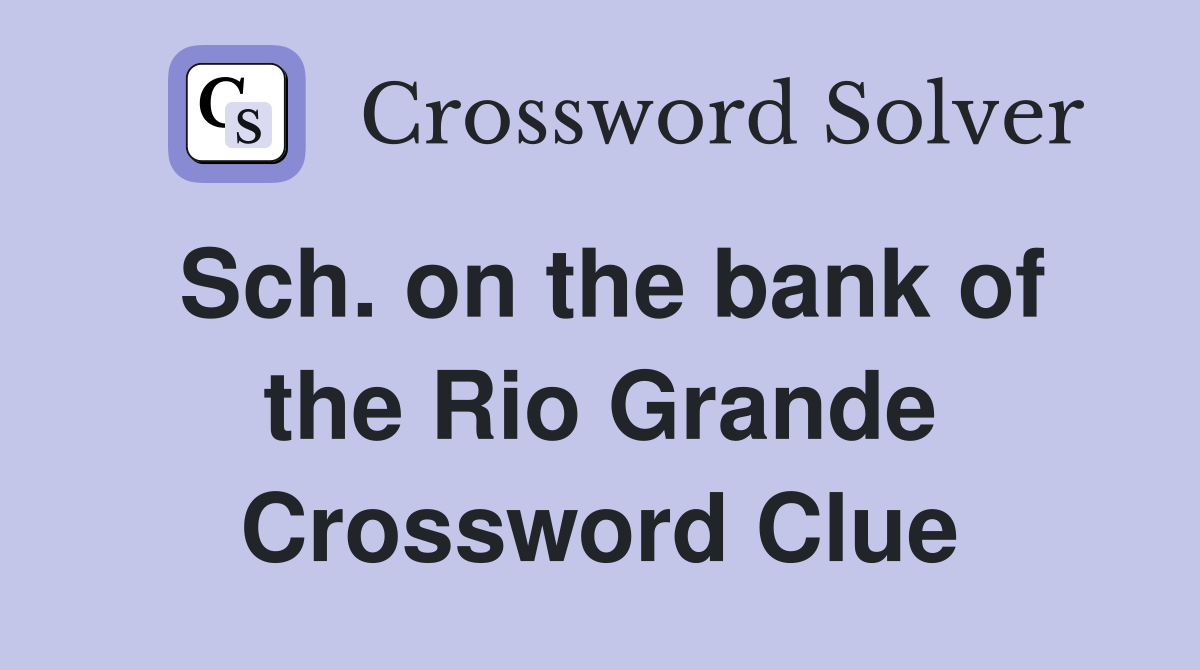 Sch. on the bank of the Rio Grande Crossword Clue