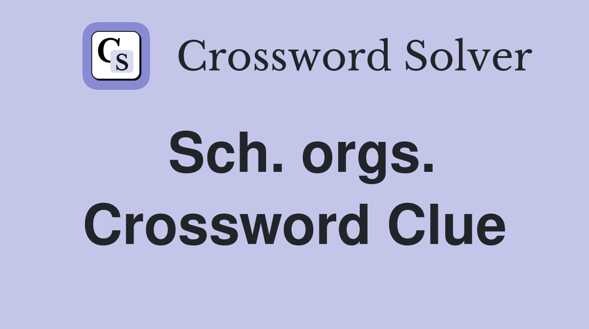 Sch. orgs. Crossword Clue