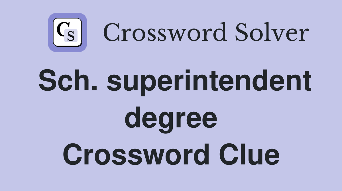 Sch. superintendent degree Crossword Clue