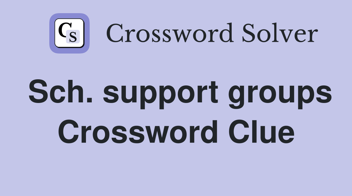 Sch. support groups Crossword Clue