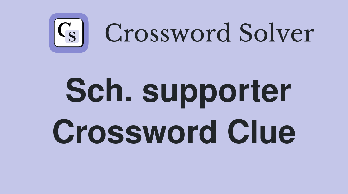 Sch. supporter Crossword Clue
