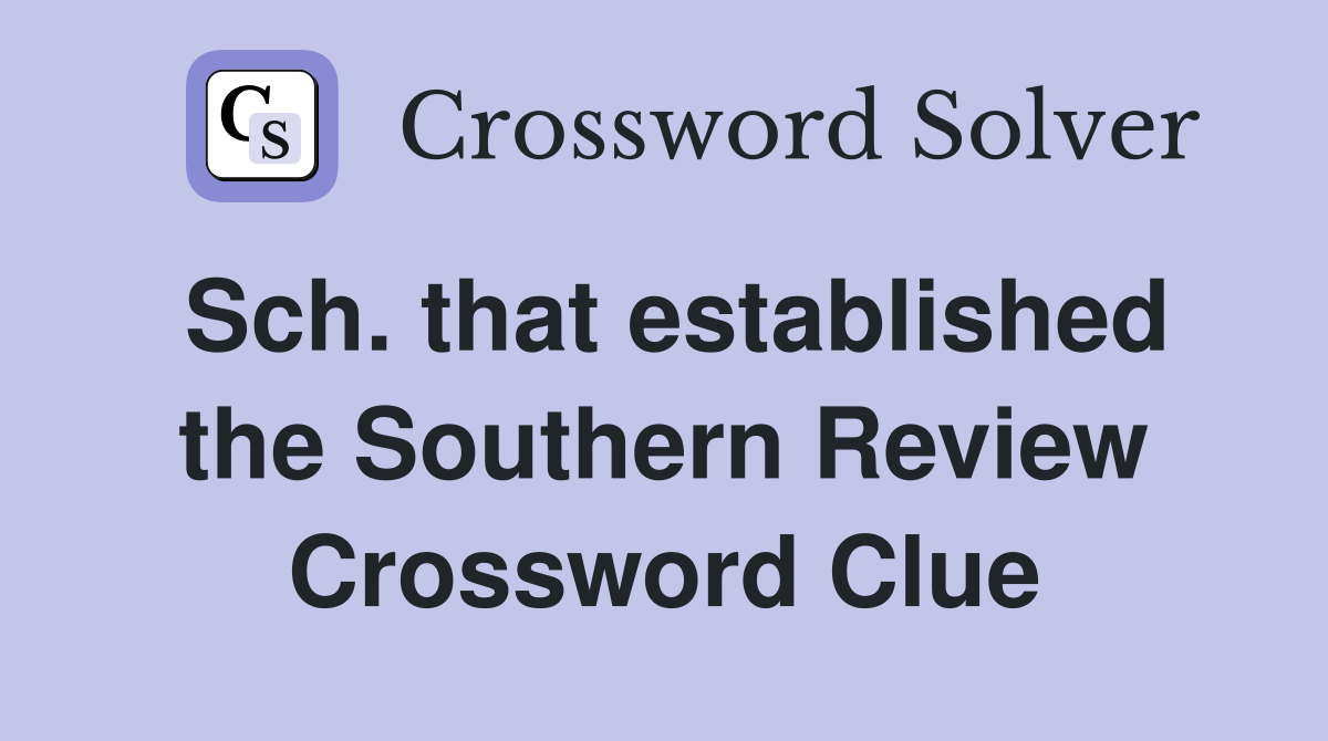 Sch. that established the Southern Review Crossword Clue