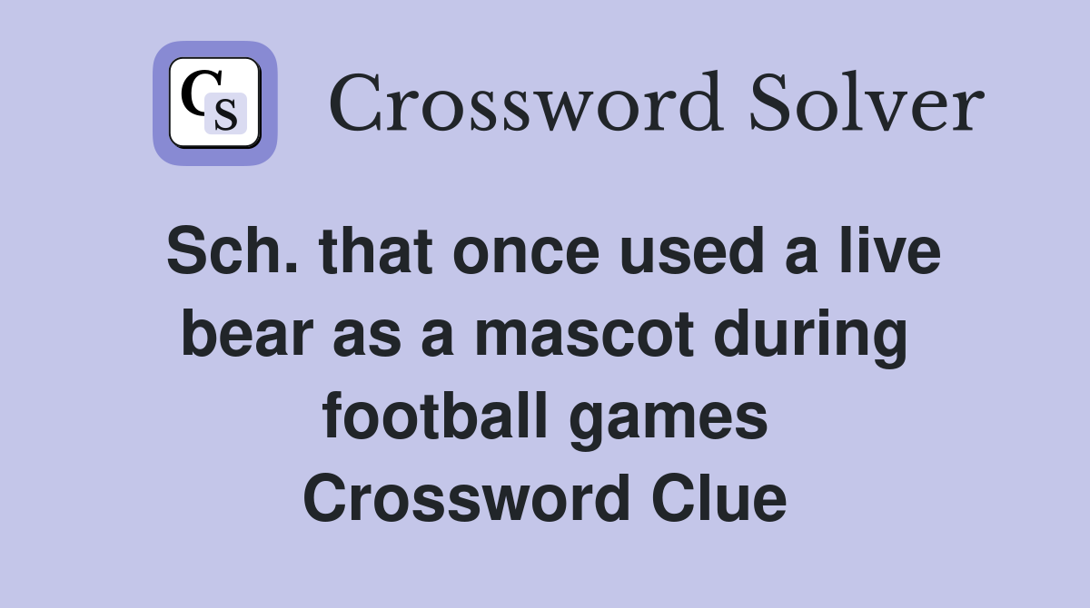 Sch. that once used a live bear as a mascot during football games Crossword Clue