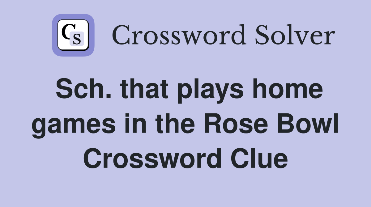 Sch. that plays home games in the Rose Bowl Crossword Clue