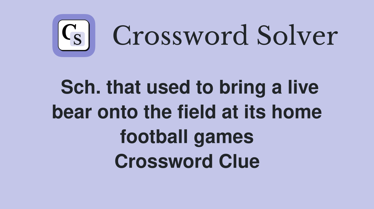 Sch. that used to bring a live bear onto the field at its home football games Crossword Clue