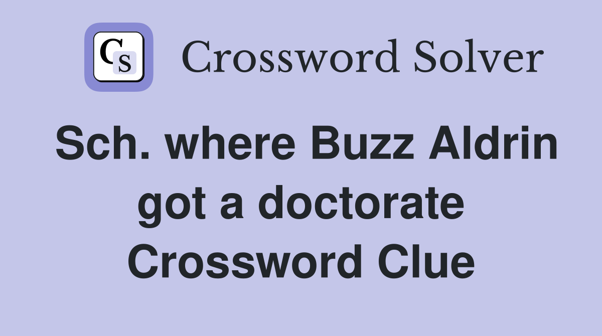 Sch. where Buzz Aldrin got a doctorate Crossword Clue