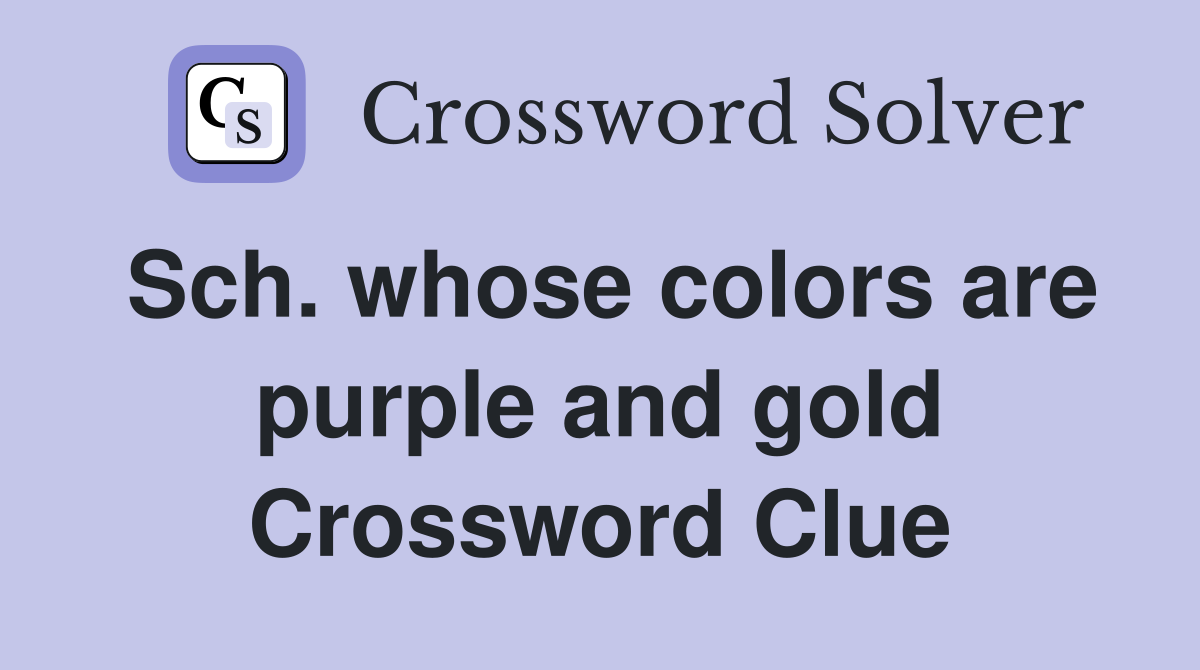Sch. whose colors are purple and gold Crossword Clue