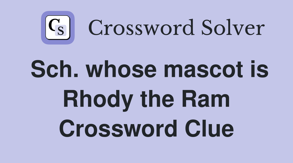 Sch. whose mascot is Rhody the Ram Crossword Clue