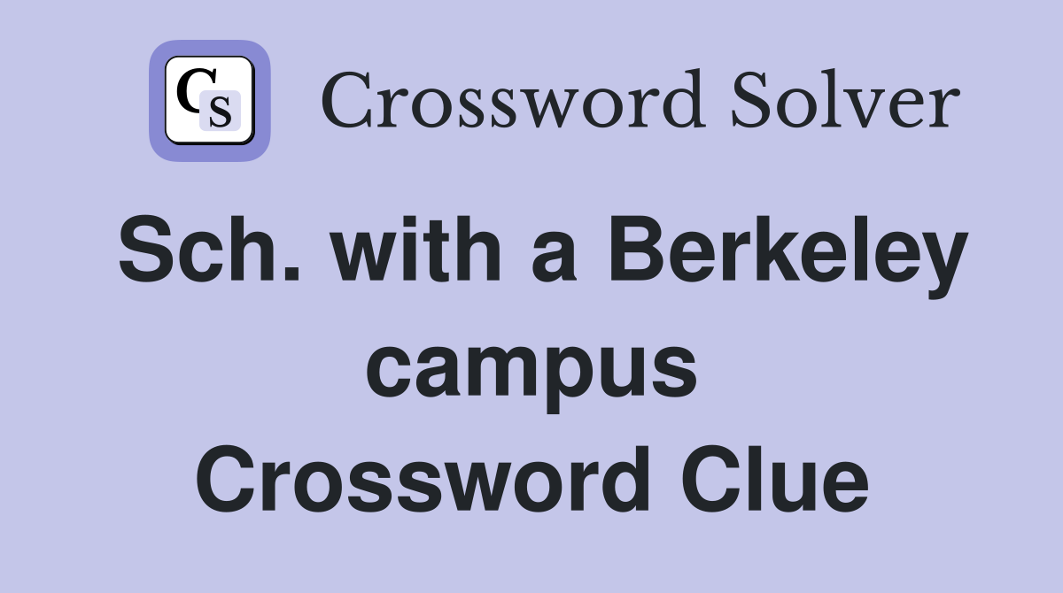 Sch. with a Berkeley campus Crossword Clue