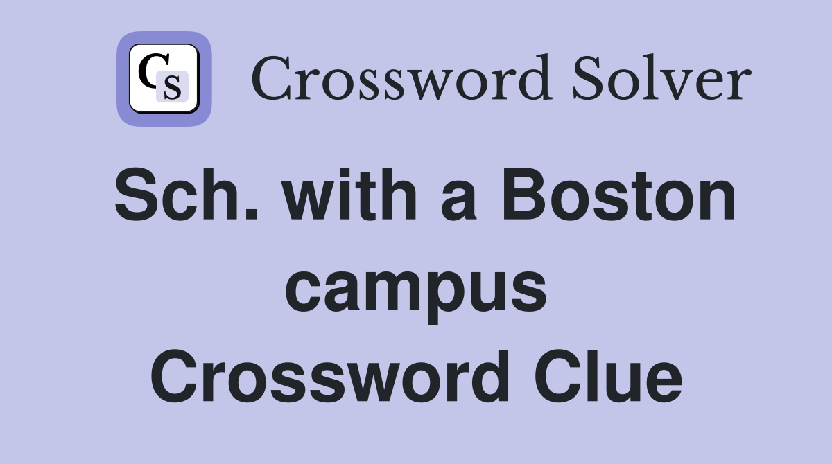 Sch. with a Boston campus Crossword Clue