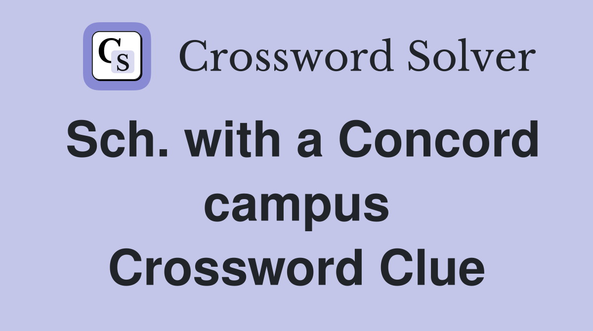 Sch. with a Concord campus Crossword Clue