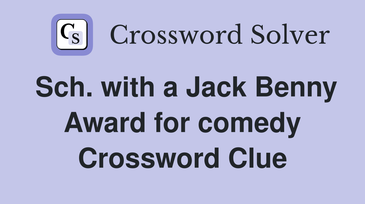 Sch. with a Jack Benny Award for comedy Crossword Clue