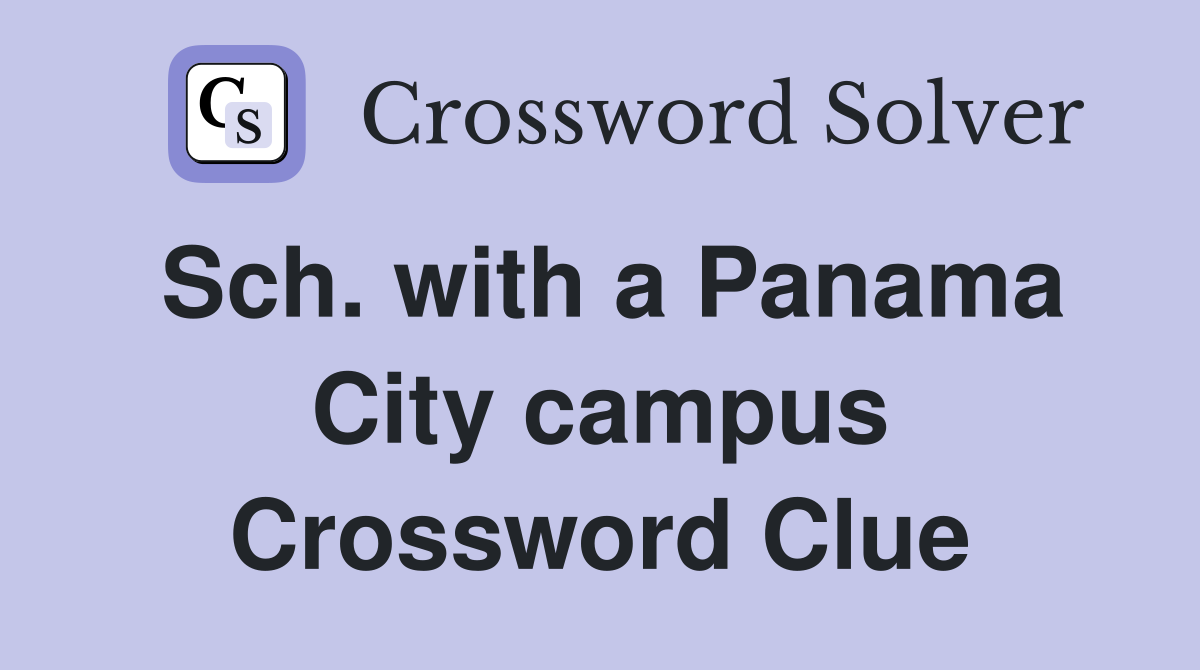 Sch. with a Panama City campus Crossword Clue